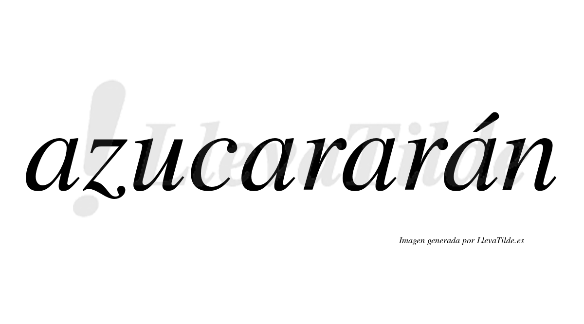 Azucararán  lleva tilde con vocal tónica en la cuarta «a»