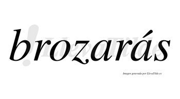 Brozarás  lleva tilde con vocal tónica en la segunda «a»