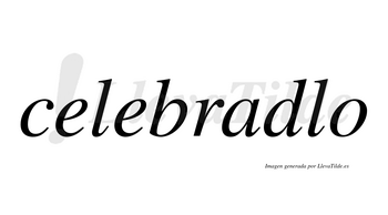 Celebradlo  no lleva tilde con vocal tónica en la «a»