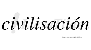 Civilisación lleva tilde con vocal tónica en la «o»