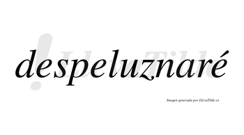 Despeluznaré  lleva tilde con vocal tónica en la tercera «e»