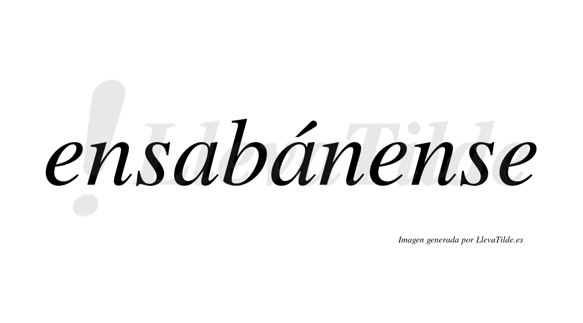 Ensabánense  lleva tilde con vocal tónica en la segunda «a»
