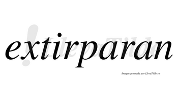 Extirparan no lleva tilde con vocal tónica en la primera «a»