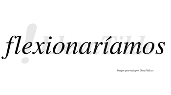 Flexionaríamos  lleva tilde con vocal tónica en la segunda «i»