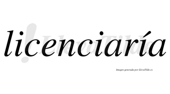 Licenciaría  lleva tilde con vocal tónica en la tercera «i»