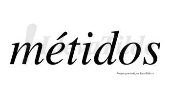 Métidos  lleva tilde con vocal tónica en la «e»