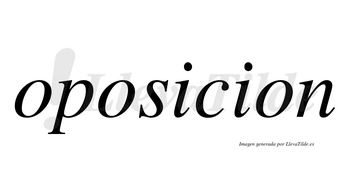 Oposicion no lleva tilde con vocal tónica en la primera «i»