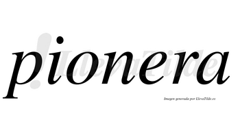 Pionera no lleva tilde con vocal tónica en la «e»
