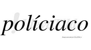 Políciaco lleva tilde con vocal tónica en la primera «i»
