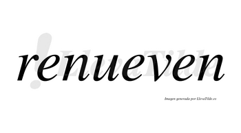 Renueven no lleva tilde con vocal tónica en la segunda «e»