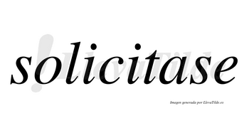 Solicitase no lleva tilde con vocal tónica en la «a»
