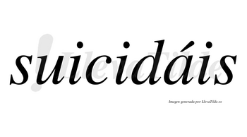 Suicidáis  lleva tilde con vocal tónica en la «a»