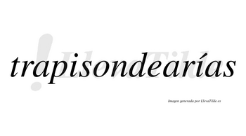 Trapisondearías  lleva tilde con vocal tónica en la segunda «i»