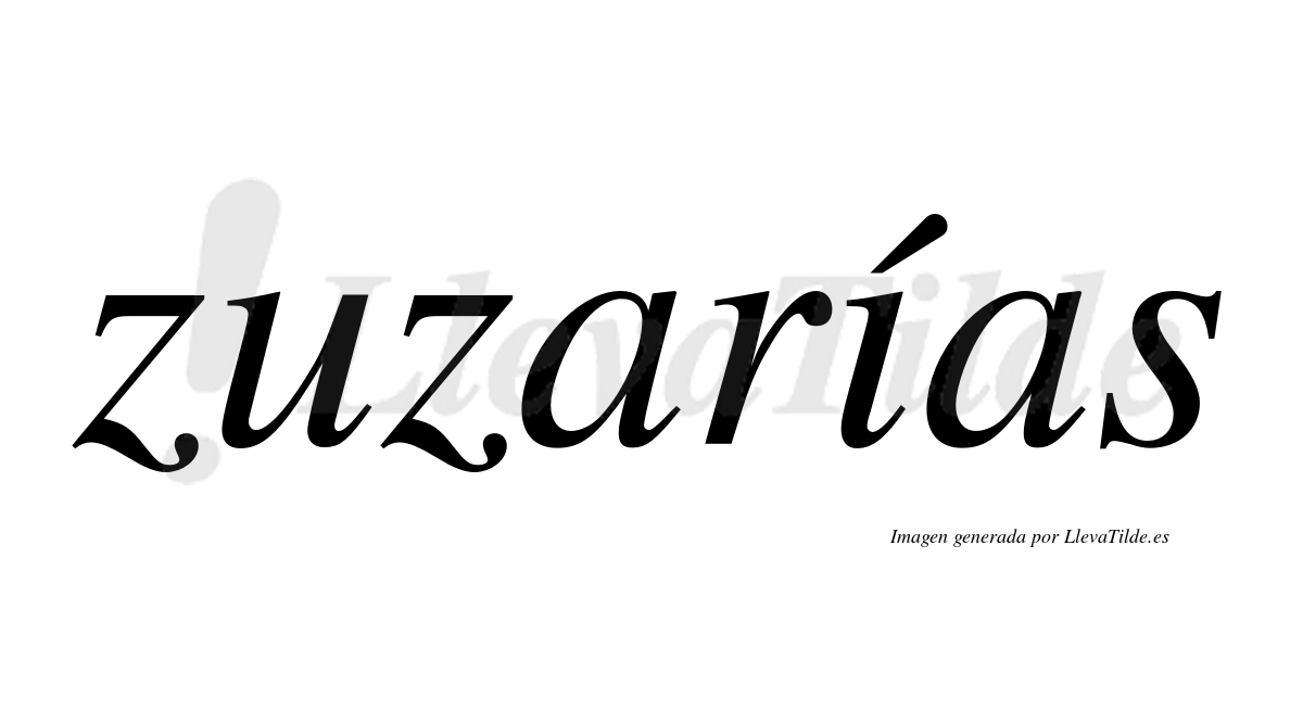 Zuzarías  lleva tilde con vocal tónica en la «i»