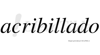 Acribillado no lleva tilde con vocal tónica en la segunda «a»