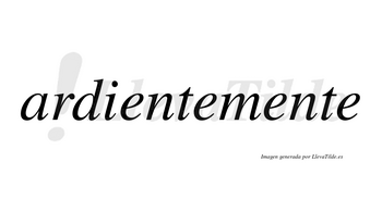 Ardiente no lleva tilde con vocal tónica en la primera «e»