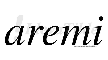 Aremi  no lleva tilde con vocal tónica en la «e»