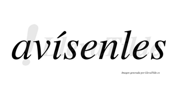 Avísenles  lleva tilde con vocal tónica en la «i»