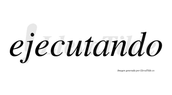 Ejecutando  no lleva tilde con vocal tónica en la «a»