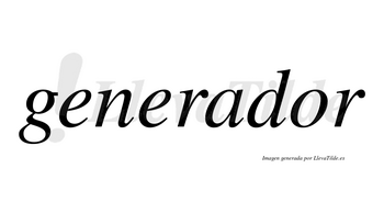 Generador  no lleva tilde con vocal tónica en la «o»