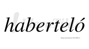 Haberteló  lleva tilde con vocal tónica en la «o»