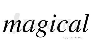Magical no lleva tilde con vocal tónica en la segunda «a»
