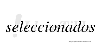 Seleccionados  no lleva tilde con vocal tónica en la «a»