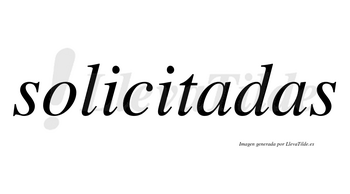 Solicitadas no lleva tilde con vocal tónica en la primera «a»