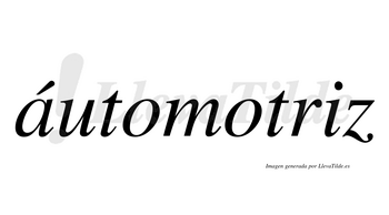 Áutomotriz  lleva tilde con vocal tónica en la «a»