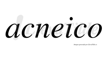 Acneico  no lleva tilde con vocal tónica en la «e»