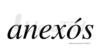 Anexós  lleva tilde con vocal tónica en la «o»