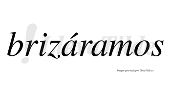 Brizáramos  lleva tilde con vocal tónica en la primera «a»