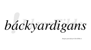 Báckyardigans lleva tilde con vocal tónica en la primera «a»