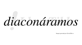 Diaconáramos  lleva tilde con vocal tónica en la segunda «a»