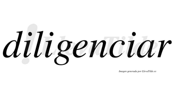 Diligenciar no lleva tilde con vocal tónica en la «a»
