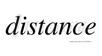 Distance no lleva tilde con vocal tónica en la «a»