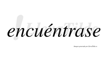 Encuéntrase  lleva tilde con vocal tónica en la segunda «e»