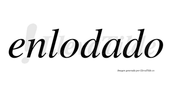 Enlodado no lleva tilde con vocal tónica en la «a»