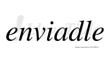 Enviadle  no lleva tilde con vocal tónica en la «a»