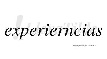 Experierncias  no lleva tilde con vocal tónica en la tercera «e»