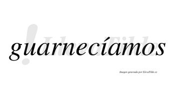 Guarnecíamos  lleva tilde con vocal tónica en la «i»