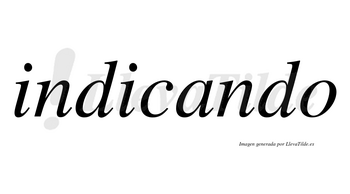 Indicando  no lleva tilde con vocal tónica en la «a»