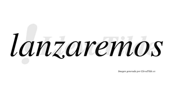 Lanzaremos  no lleva tilde con vocal tónica en la «e»