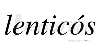 Lenticós  lleva tilde con vocal tónica en la «o»