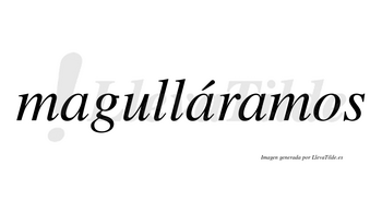 Magulláramos  lleva tilde con vocal tónica en la segunda «a»