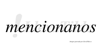 Mencionanos no lleva tilde con vocal tónica en la «a»