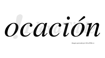 Ocación  lleva tilde con vocal tónica en la segunda «o»