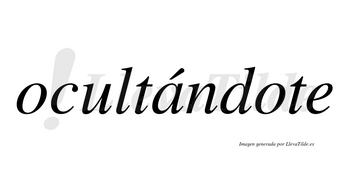 Ocultándote lleva tilde con vocal tónica en la «a»