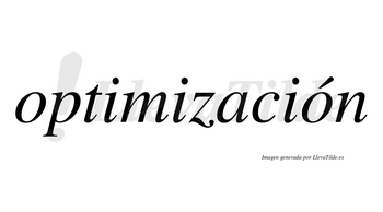 Optimización  lleva tilde con vocal tónica en la segunda «o»