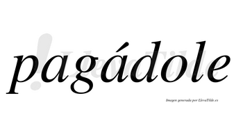 Pagádole  lleva tilde con vocal tónica en la segunda «a»